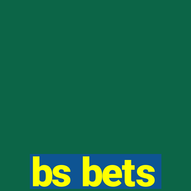 bs bets